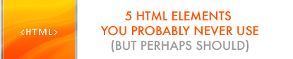 5 HTML elements you probably never use